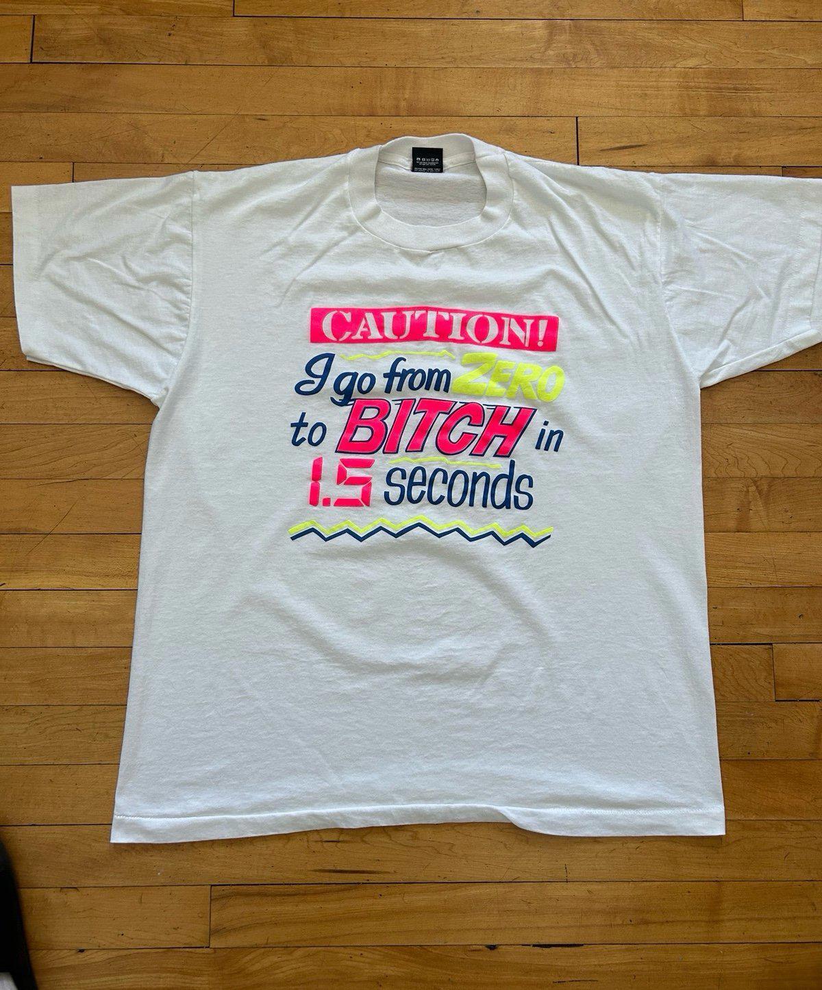 Vintage 90s "Caution I go from Zero to B!tch in 1.5 Seconds" Graphic T-Shirt