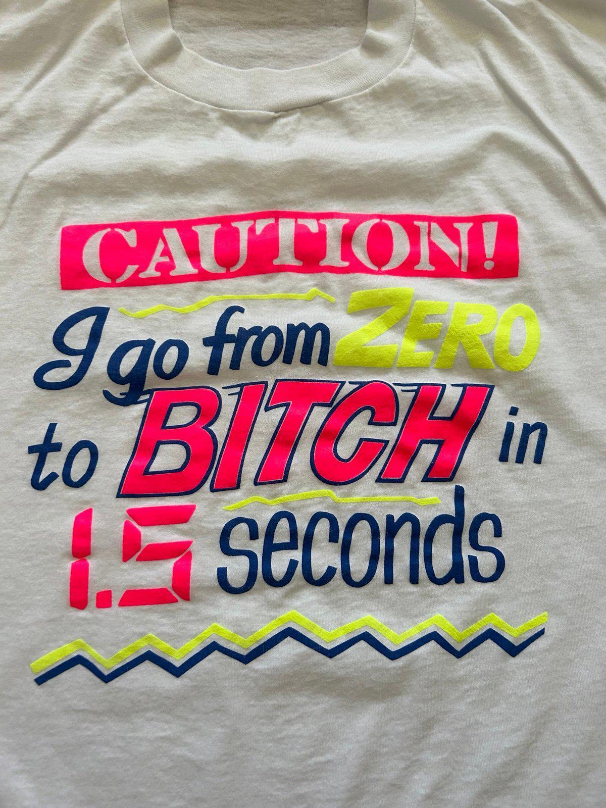 Vintage 90s "Caution I go from Zero to B!tch in 1.5 Seconds" Graphic T-Shirt